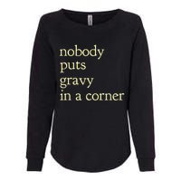 Thanksgiving Dinner Nobody Puts Gravy In A Corner Womens California Wash Sweatshirt