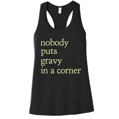 Thanksgiving Dinner Nobody Puts Gravy In A Corner Women's Racerback Tank