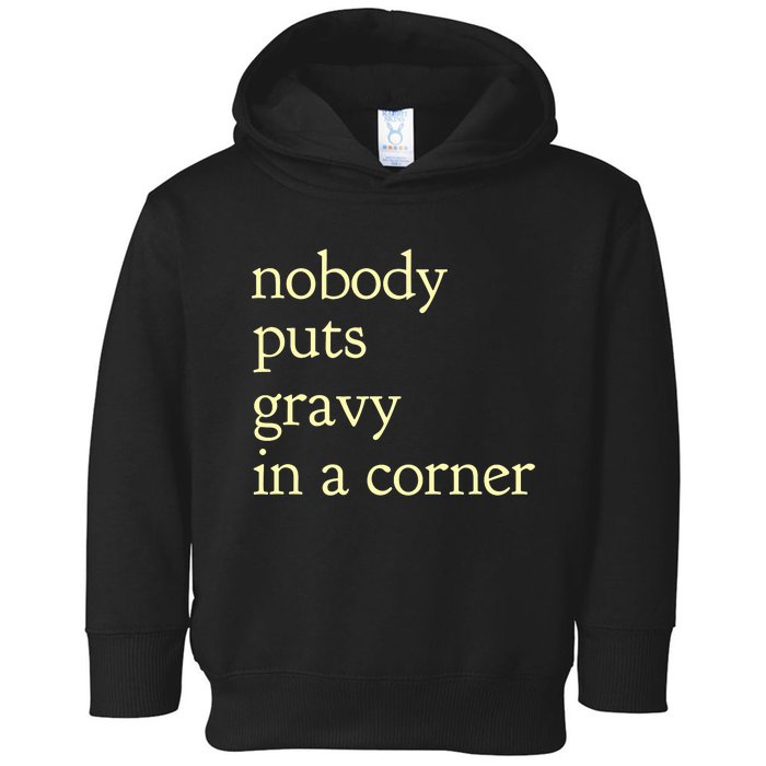 Thanksgiving Dinner Nobody Puts Gravy In A Corner Toddler Hoodie