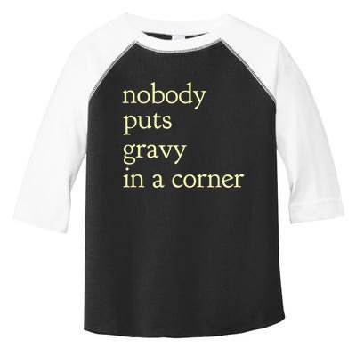 Thanksgiving Dinner Nobody Puts Gravy In A Corner Toddler Fine Jersey T-Shirt