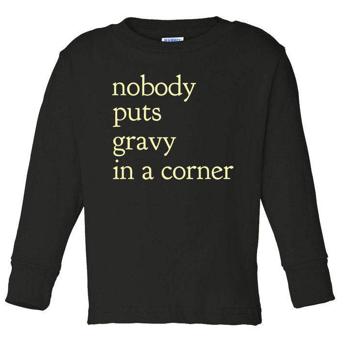 Thanksgiving Dinner Nobody Puts Gravy In A Corner Toddler Long Sleeve Shirt