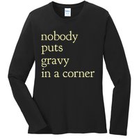 Thanksgiving Dinner Nobody Puts Gravy In A Corner Ladies Long Sleeve Shirt