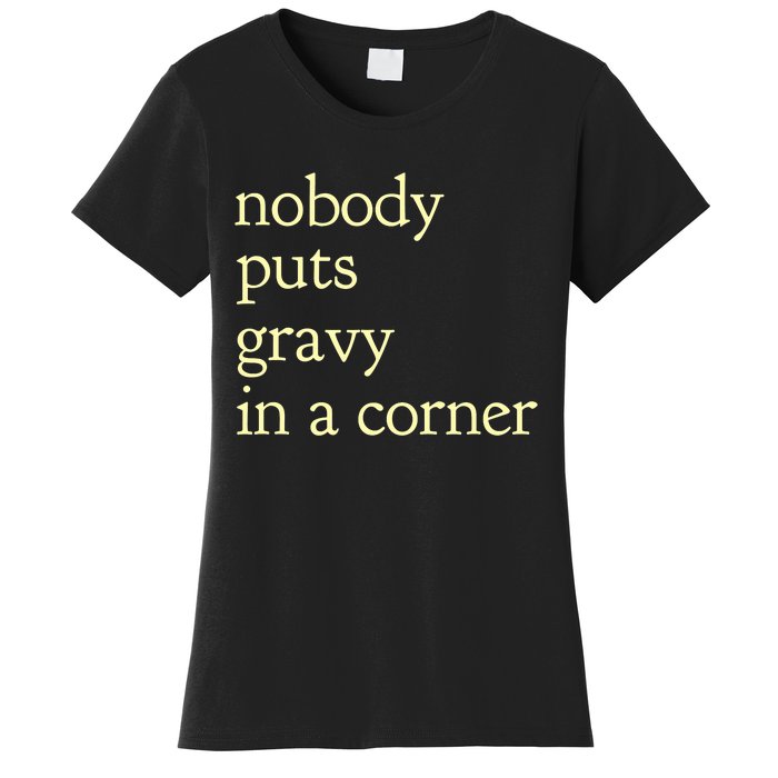 Thanksgiving Dinner Nobody Puts Gravy In A Corner Women's T-Shirt