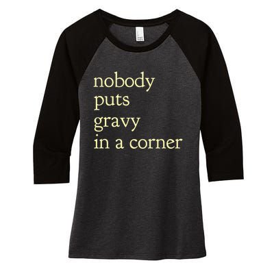 Thanksgiving Dinner Nobody Puts Gravy In A Corner Women's Tri-Blend 3/4-Sleeve Raglan Shirt