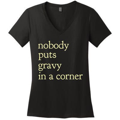 Thanksgiving Dinner Nobody Puts Gravy In A Corner Women's V-Neck T-Shirt