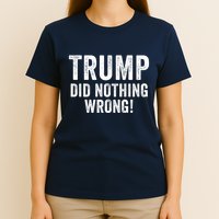 Trump Did Nothing Wrong Trump 2024 Red Wave Trump Was Right About Everything T-Shirt