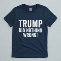 Trump Did Nothing Wrong Trump 2024 Red Wave Trump Was Right About Everything T-Shirt