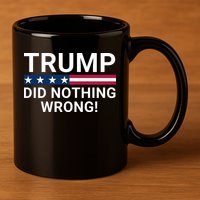 Trump Did Nothing Wrong Red Wave Trump 2024 Trump Was Right About Everything 11oz C Handle Ceramic Mug