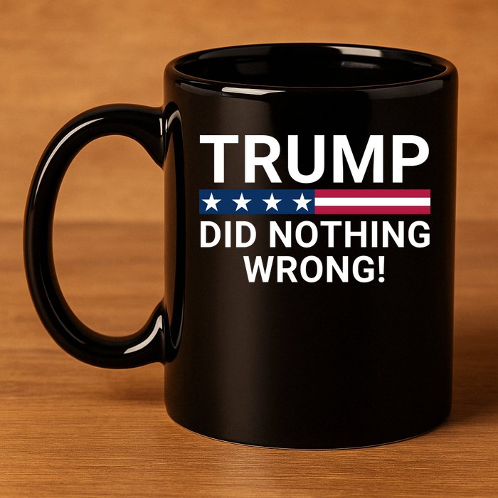 Trump Did Nothing Wrong Red Wave Trump 2024 Trump Was Right About Everything 11oz C Handle Ceramic Mug