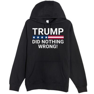 Trump Did Nothing Wrong Red Wave Trump 2024 Trump Was Right About Everything Premium Pullover Hoodie