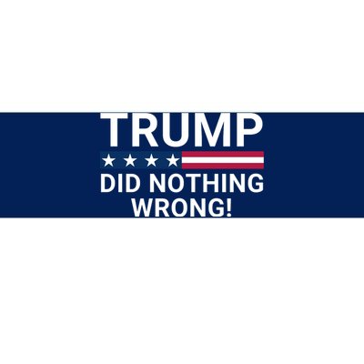 Trump Did Nothing Wrong Red Wave Trump 2024 Trump Was Right About Everything Bumper Sticker