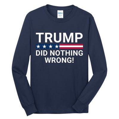 Trump Did Nothing Wrong Red Wave Trump 2024 Trump Was Right About Everything Tall Long Sleeve T-Shirt