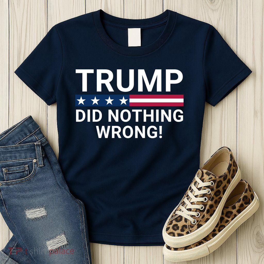 Trump Did Nothing Wrong Red Wave Trump 2024 Trump Was Right About Everything Womens T-Shirt