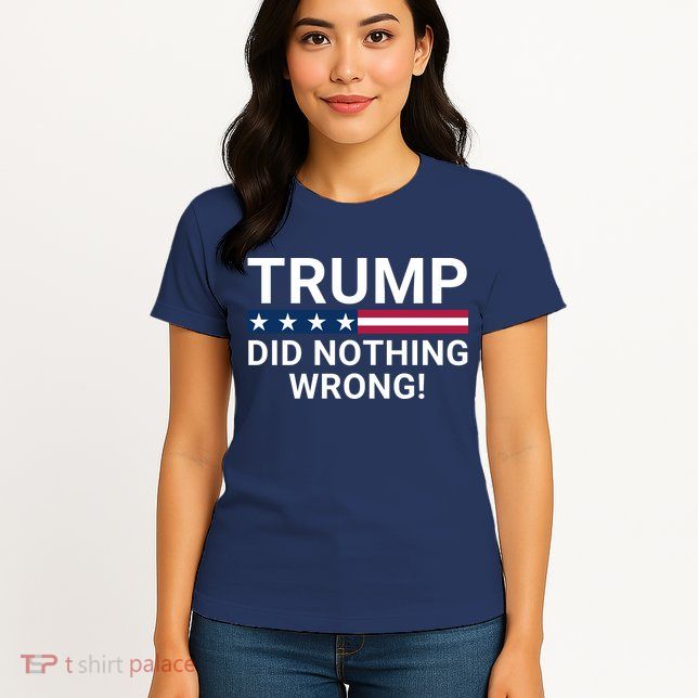 Trump Did Nothing Wrong Red Wave Trump 2024 Trump Was Right About Everything Womens T-Shirt