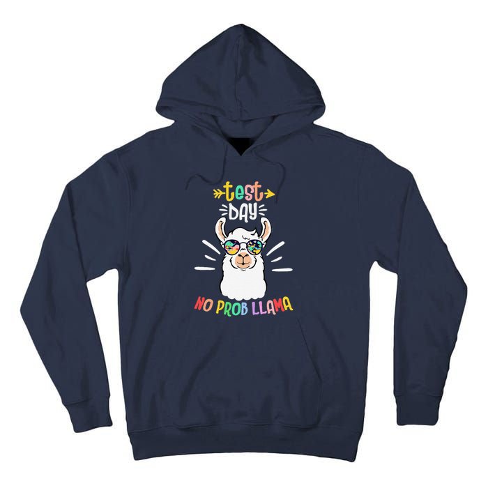 Test Day No Prob Llama Cute Test Day For Teachers Students Tall Hoodie