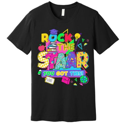Test Day New- Rock The Test Teacher Testing Day You Got Premium T-Shirt