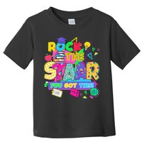 Test Day New- Rock The Test Teacher Testing Day You Got Toddler T-Shirt