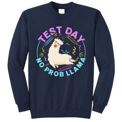 Test Day No Probllama Llama Teacher Testing Day Design Tall Sweatshirt