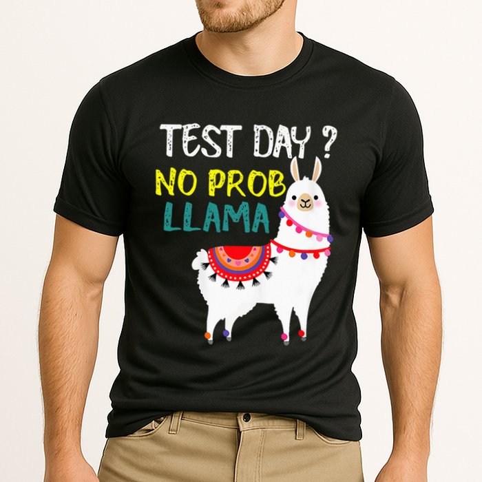 Test Day No Prob-llama Llama Teacher Testing Day Performance Shirt