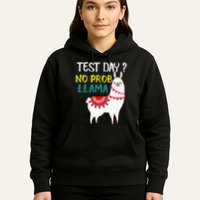 Test Day No Prob-llama Llama Teacher Testing Day Hoodie