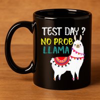 Test Day No Prob-llama Llama Teacher Testing Day 11oz C Handle Ceramic Mug