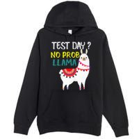 Test Day No Prob-llama Llama Teacher Testing Day Premium Pullover Hoodie