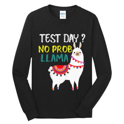 Test Day No Prob-llama Llama Teacher Testing Day Tall Long Sleeve T-Shirt