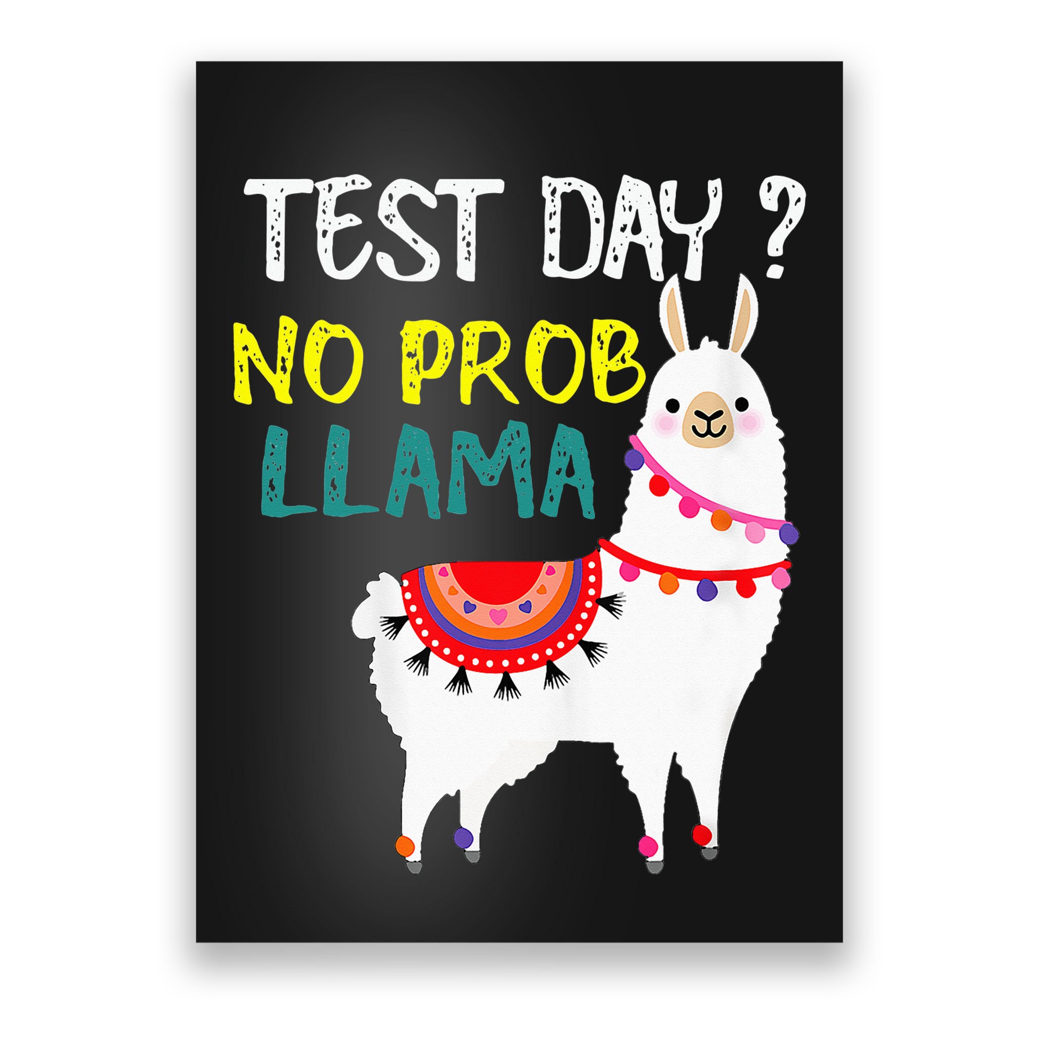 Test Day No Prob-llama Llama Teacher Testing Day Poster