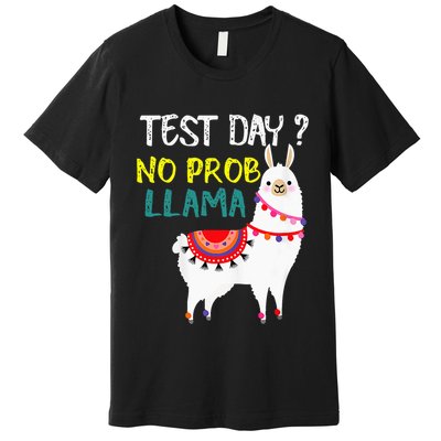 Test Day No Prob-llama Llama Teacher Testing Day Premium T-Shirt