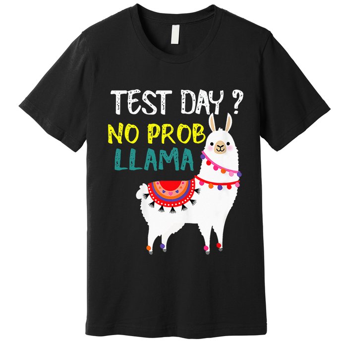Test Day No Prob-llama Llama Teacher Testing Day Premium T-Shirt