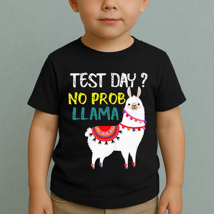 Test Day No Prob-llama Llama Teacher Testing Day Toddler T-Shirt
