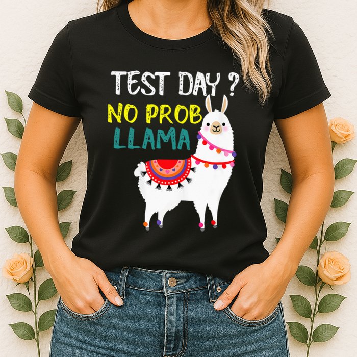 Test Day No Prob-llama Llama Teacher Testing Day Womens T-Shirt