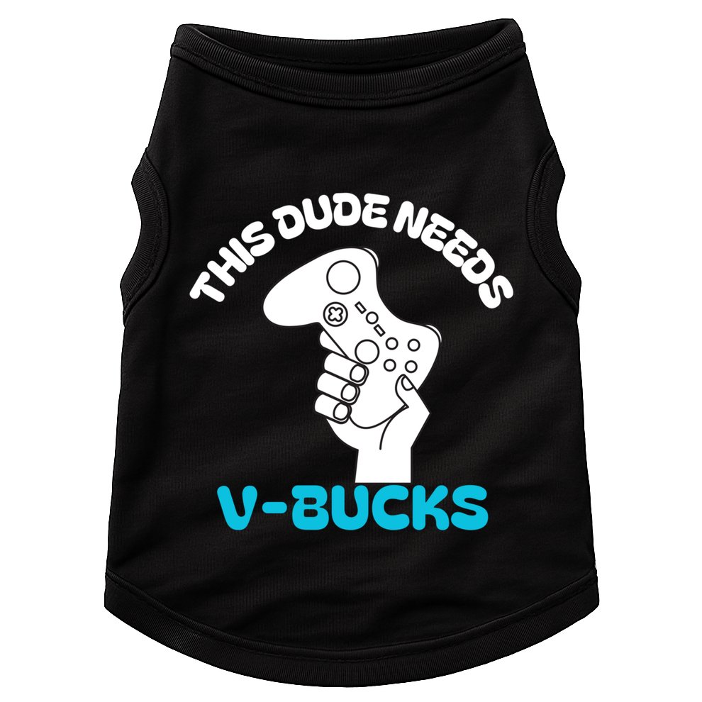 This Dude Needs V Bucks Funny This Dude Gamers Gift Doggie Tank