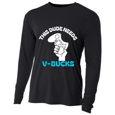 This Dude Needs V Bucks Funny This Dude Gamers Gift Cooling Performance Long Sleeve Crew