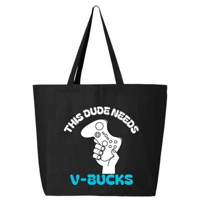 This Dude Needs V Bucks Funny This Dude Gamers Gift 25L Jumbo Tote