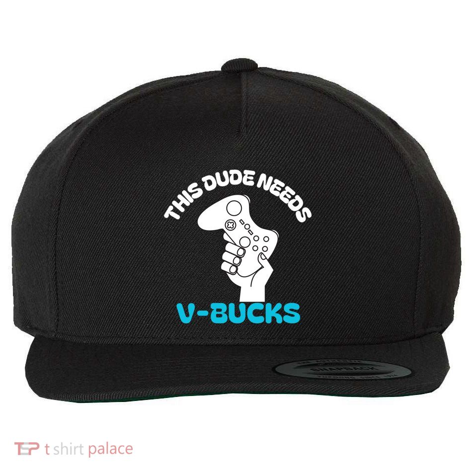 This Dude Needs V Bucks Funny This Dude Gamers Gift Wool Snapback Cap