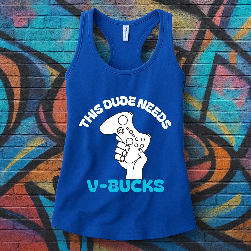 This Dude Needs V Bucks Funny This Dude Gamers Gift Womens Tank Top