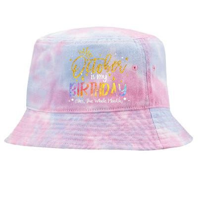 Tie Dye October Is My Birthday Yes The Whole Month Birthday Tie-Dyed Bucket Hat