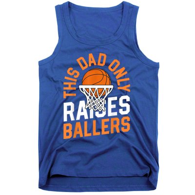 This Dad Only Raises Ballers Basketball Father Game Day Meaningful Gift Tank Top