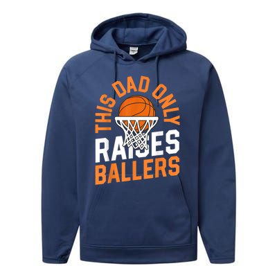 This Dad Only Raises Ballers Basketball Father Game Day Meaningful Gift Performance Fleece Hoodie