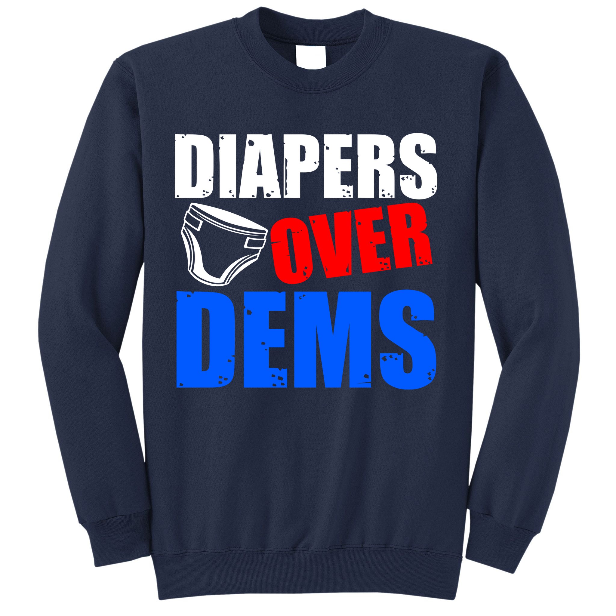 Trump Diapers Over Dems Sweatshirt
