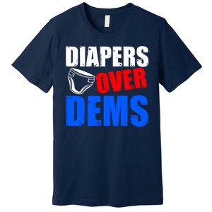 Trump Diapers Over Dems Premium T-Shirt