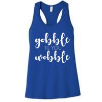 Turkey Dinner Outfit Gobble Till You Wobble Thanksgiving Gift Women's Racerback Tank