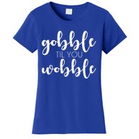 Turkey Dinner Outfit Gobble Till You Wobble Thanksgiving Gift Women's T-Shirt