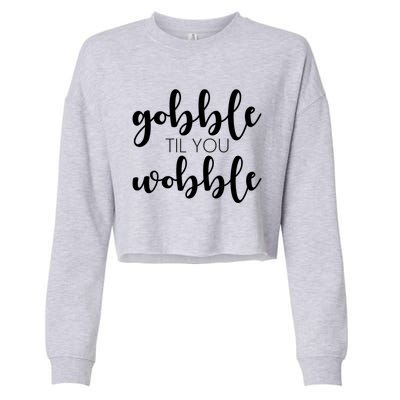 Turkey Dinner Outfit Gobble Till You Wobble Thanksgiving Gift Cropped Pullover Crew