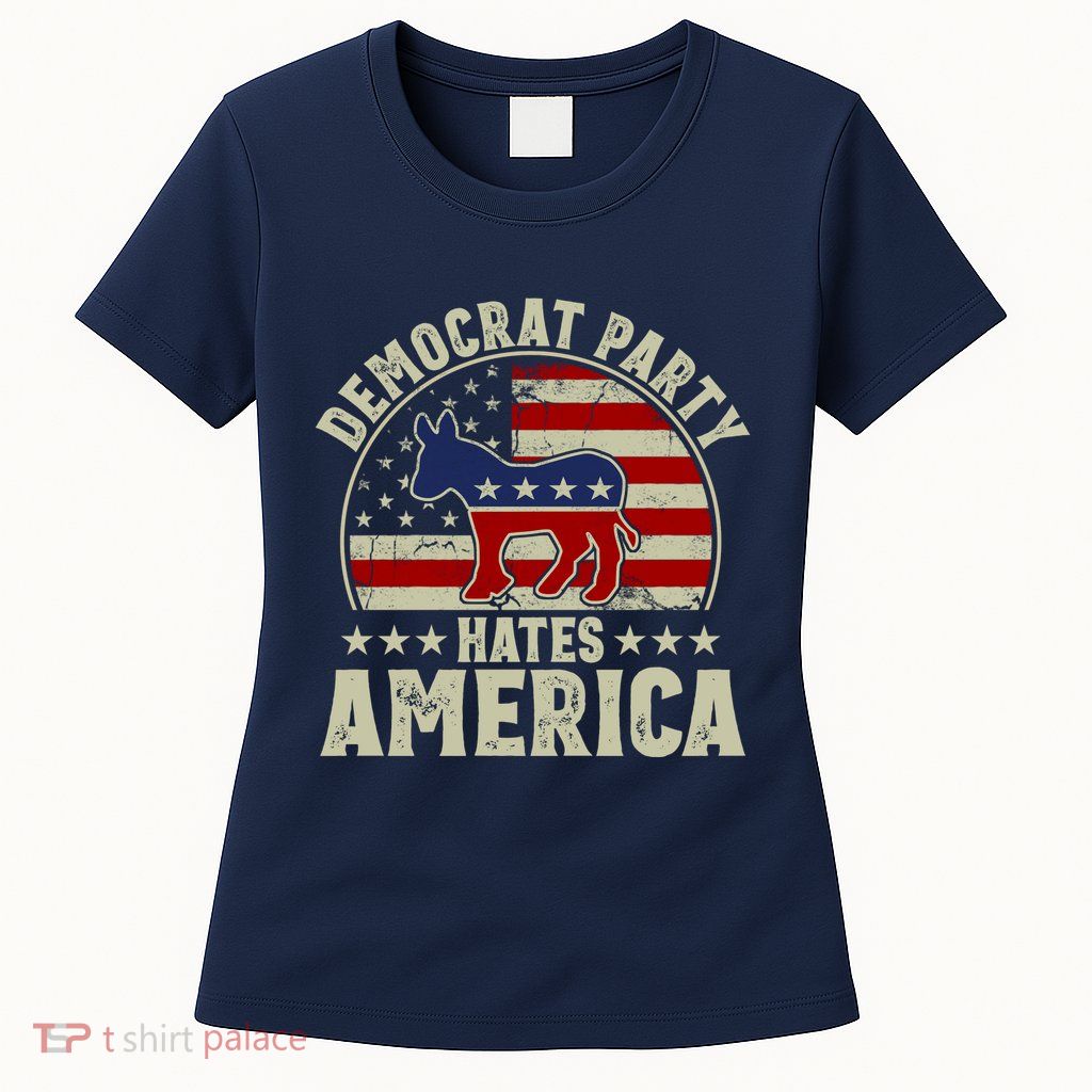 The Democrat Party Hates America Womens T-Shirt