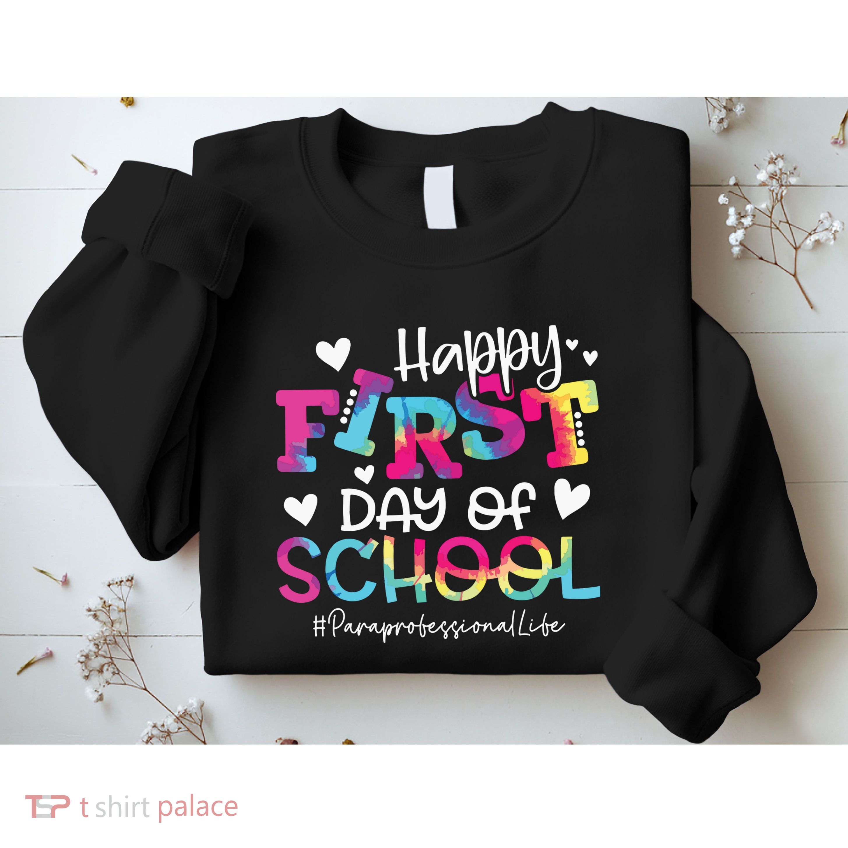 Tie Dye Paraprofessional Happy First Day Of School Funny Sweatshirt