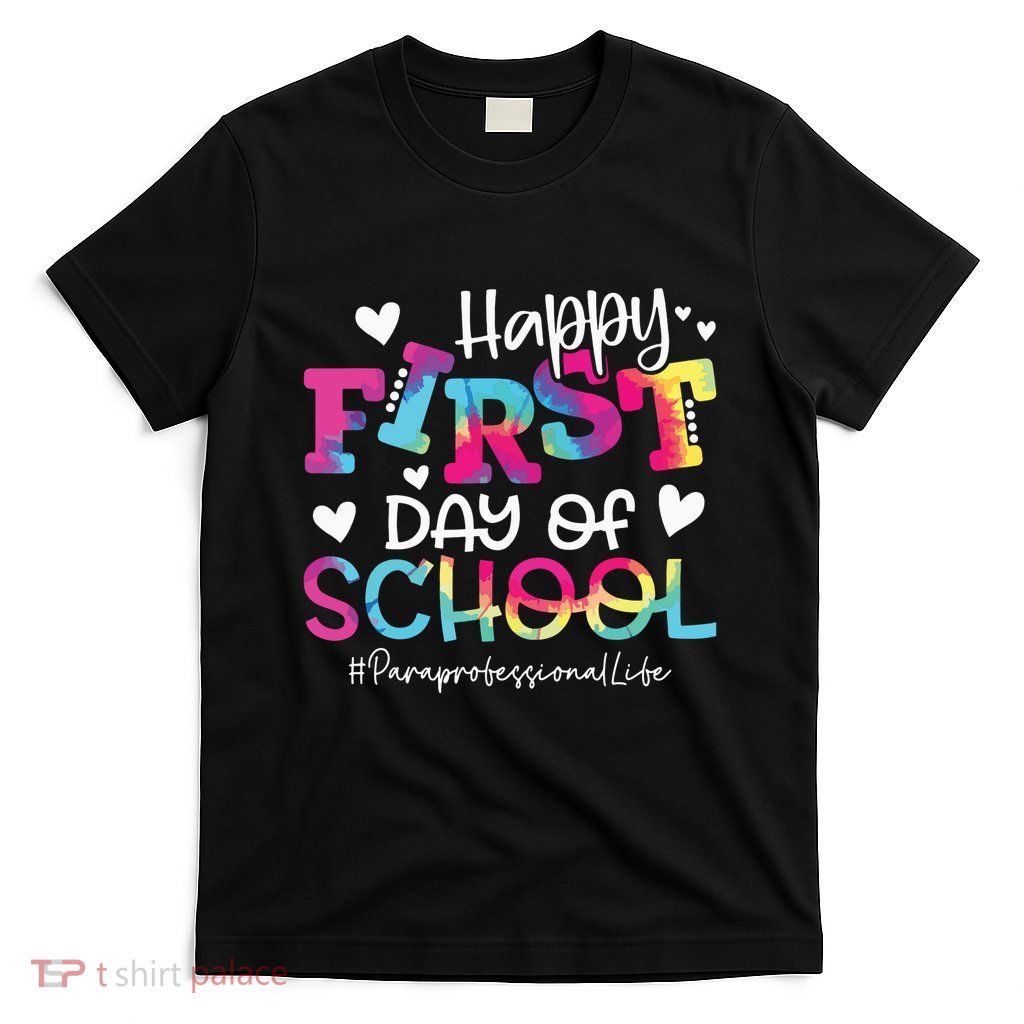 Tie Dye Paraprofessional Happy First Day Of School Funny T-Shirt