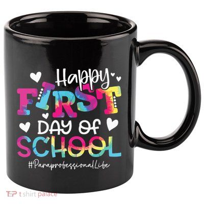 Tie Dye Paraprofessional Happy First Day Of School Funny 11oz C Handle Ceramic Mug