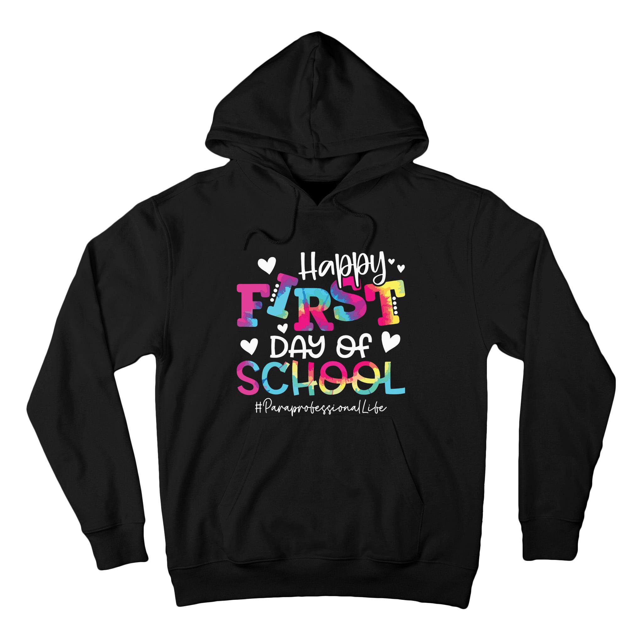 Tie Dye Paraprofessional Happy First Day Of School Funny Tall Hoodie